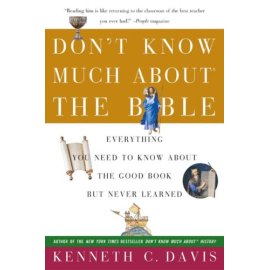 Don't Know Much About the Bible: Everything You Need to Know About the Good Book but Never Learned