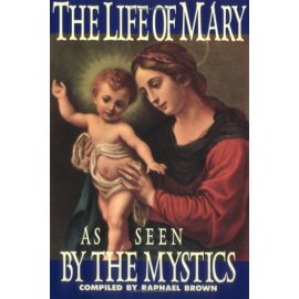 The Life of Mary: As Seen by the Mystics