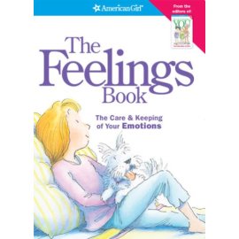 The Feelings Book: The Care & Keeping of Your Emotions (American Girl (Paperback Unnumbered))