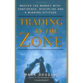 Trading in the Zone: Master the Market with Confidence, Discipline and a Winning Attitude
