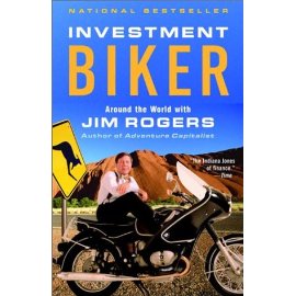 Investment Biker : Around the World with Jim Rogers