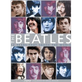 The Beatles: Ten Years that Shook the World