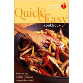 American Heart Association Quick & Easy Cookbook : More Than 200 Healthful Recipes You Can Make in Minutes