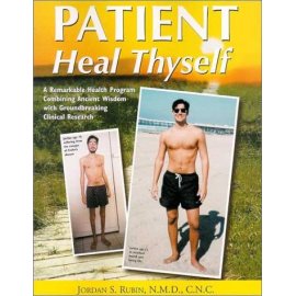 Patient Heal Thyself: A Remarkable Health Program Combining Ancient Wisdom With Groundbreaking Clinical Research