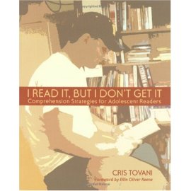 I Read It, but I Don't Get It: Comprehension Strategies for Adolescent Readers